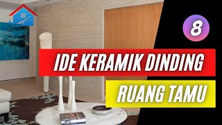 8 Ide Keramik Dinding Ruang Tamu sederhana tapi menawan [upl. by Rehotsirhc]