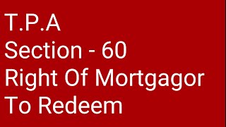 Section60  Right of Mortgagor to Redeem [upl. by Neyu]