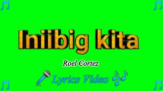 Iniibig kita  Roel Cortez Lyrics Video [upl. by Kinny637]