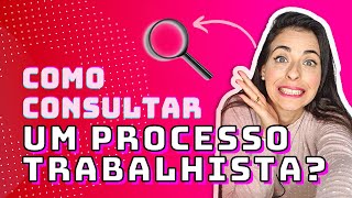 Como consultar um processo trabalhista  Passo a passo para advogados e partes [upl. by Ayahc]