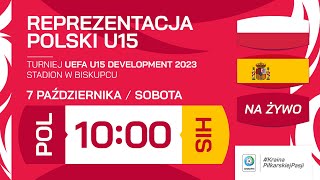 🎥 Transmisja 🔴  Polska  Hiszpania  UEFA U15 DEVELOPMENT 2023 [upl. by Harmony]