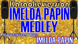 Imelda Papin Medley  POPULARIZED BY IMELDA PAPIN Karaoke VersionKaraoke Cover [upl. by Muslim]