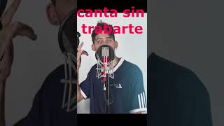 canta sin trabarte [upl. by Alita305]