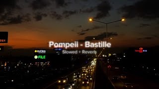 Pompeii  Bastille Slowed  Reverb  Lyrics [upl. by Foss789]