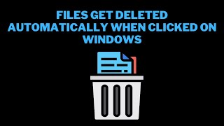 How to Fix Files Get Deleted Automatically When Clicked in Windows [upl. by Amuwkuhc]