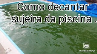 Como decantar sujeira da piscina Água Verde [upl. by Saleme822]