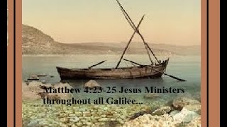 Matthew 42325 Jesus Ministers throughout all Galilee [upl. by Anirdnajela]