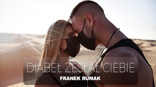 Franek Rumak  Diabeł Zesłał Ciebie [upl. by Enitsed]