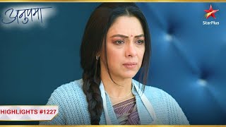 Anupama ne liya ek bada decision  Ep1227  Highlights  Anupama  MonSun  10PM [upl. by Aonehc]