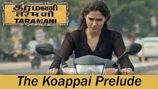 Taramani  The Koappai Prelude  Andrea Jeremiah Vasanth Ravi  Yuvan Shankar Raja  Ram [upl. by Conner93]