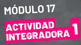 Actividad Integradora 1  Módulo 17  ACTUALIZADA PREPA EN LINEA SEP [upl. by Acirtal]