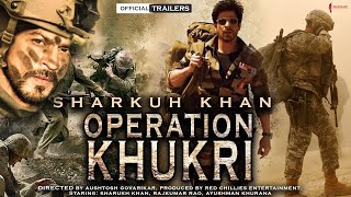 Operation Khukri  21 Interesting Facts  Shahrukh Khan  Ayushmann Khurrana  Red Chillies  2021 [upl. by Anwat]