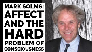 Mark Solms Affect and the Hard Problem of Consciousness [upl. by Immas126]