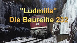 Ludmilla  die Baureihe 232 [upl. by Aelc]