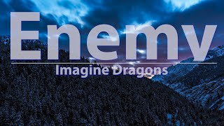 Imagine Dragons  Enemy Lyrics  ONE HOUR Uninterrupted  Audio at 192khz 4k Video [upl. by Nomrah151]