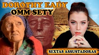 DOROTHY EADY E SETI I  UM AMOR SOBRENATURAL DE MAIS DE 3300 ANOS  ANTIGO EGITO [upl. by Busch705]