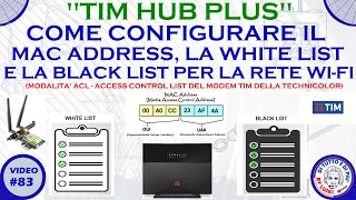 83  TIM HUB PLUS Come configurare il MAC Address la White List e la Black List per la rete WIFI [upl. by Teryl]