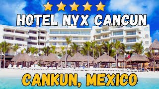 Hotel NYX Cancun  Cancun Mexico AllInclusive Resort [upl. by Ferriter]