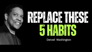 Replace These Five Habits  Denzel Washington  Success Motivation  Brain Booster [upl. by Rockafellow]