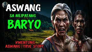 ASWANG SA NILIPATANG BARYO  KWENTONG ASWANG  TRUE STORY [upl. by Anatnom]