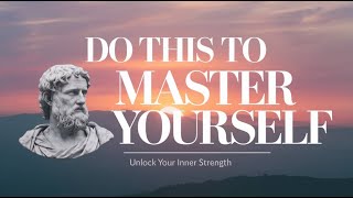 Master Yourself Discover Stoic Wisdom for Daily Transformation [upl. by Feerahs]