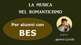 Il Romanticismo musicale Lezione per alunni con BES del prof Antonio Guida [upl. by Natsirk]