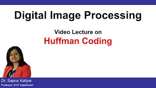 L41  Huffman Coding  Lossless Compression Algorithm  Digital Image Processing AKTU [upl. by Asilla569]