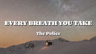 The Police  EVERY BREATH YOU TAKE Lyrics Video [upl. by Adnohsirk]