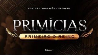 PRIMÍCIAS  Primeiro o Reino 1111  7h00 [upl. by Meyeroff]