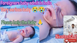 foreigner baby admit in NICU in india 😭  please help the Baby 🩺  very serious baby  कृपया मदद करे [upl. by Millwater]