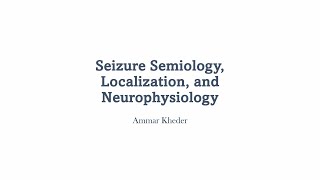 Seizure Semiology Localization and Neurophysiology [upl. by Holt]