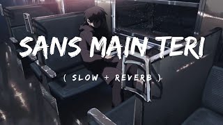 saans main teri saans mili to  slow and reverb  lofi song [upl. by Thomsen]