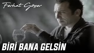 Ferhat Göçer  Biri Bana Gelsin [upl. by Guzel382]