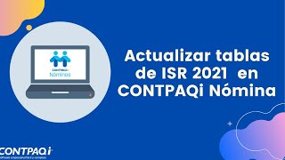 Actualiza Tablas de Tarifas de ISR para el 2021  CONTPAQi Nominas 1311 [upl. by Whitten]