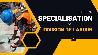 Concept of Specialisation or Division of labour [upl. by Jochebed372]