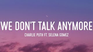 Charlie Puth ft Selena Gomez  We Dont Talk Anymore Lyrics [upl. by Valsimot477]