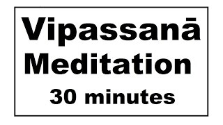 Vipassanā Meditation 30 minutes [upl. by Kcaj]