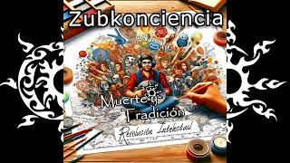 Zubkonciencia  muerte y tradición [upl. by Ingar]