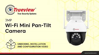 Trueview 3MP WiFi Mini PT Camera Unboxing Installation and Configuration [upl. by Donohue824]