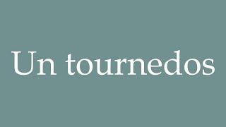 How to Pronounce Un tournedos A tournedos Correctly in French [upl. by Scharaga]