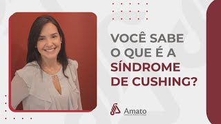 Você sabe o que é a Síndrome de Cushing [upl. by Sneve]