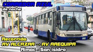 CORREDOR AZUL  AV ALCAZAR RIMAC → AV AREQUIPA SAN ISIDRO Lima 2023 [upl. by Roper]