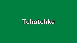 Tchotchke Meaning [upl. by Siddon533]