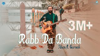 Rabb Da Banda  Ahen ft Gurmoh  I CAN SHOOT YOU  Latest Punjabi Song 2017 [upl. by Furlani]