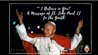 quotI Believe in Youquot  A Message of St John Paul II to the Youth [upl. by Llenyl]