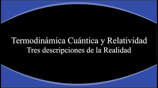 Termodinámica Cuántica y Relatividad [upl. by Solita]