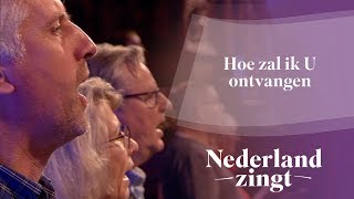 Hoe zal ik U ontvangen  Nederland Zingt [upl. by Adnawak]