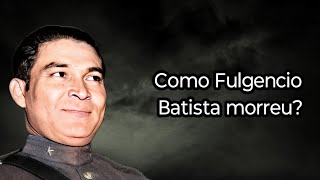 COMO FULGENCIO BATISTA MORREU [upl. by Suidaht]