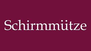 How to Pronounce Schirmmütze Cap Correctly in German [upl. by Addie]