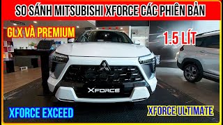 So Sánh Mitsubishi Xforce 4 Phiên Bản GLX Exceed Premium Ultimate Mới Nhất [upl. by Ciel]